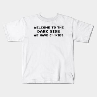 Welcome To The Dark Side We Have Cookies 8bit Kids T-Shirt